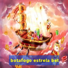 botafogo estrela bet